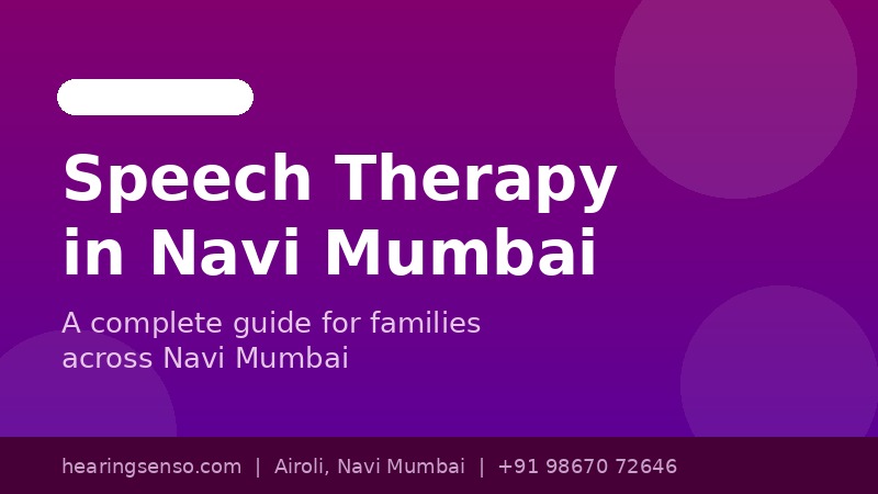 Speech Therapy in Navi Mumbai: A Complete Guide for Parents